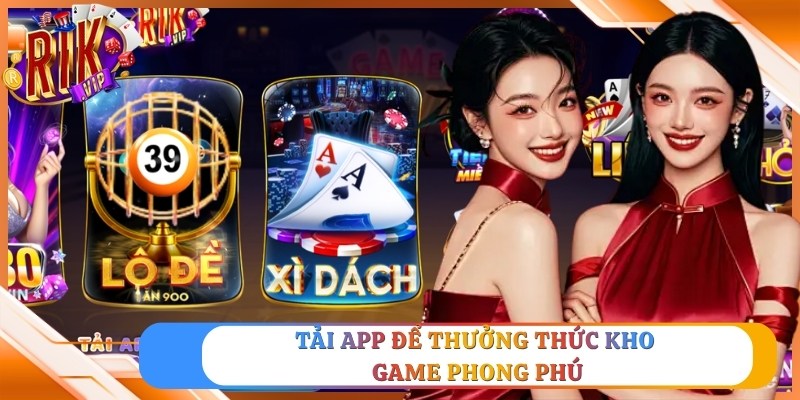 Tải app để thưởng thức kho game phong phú