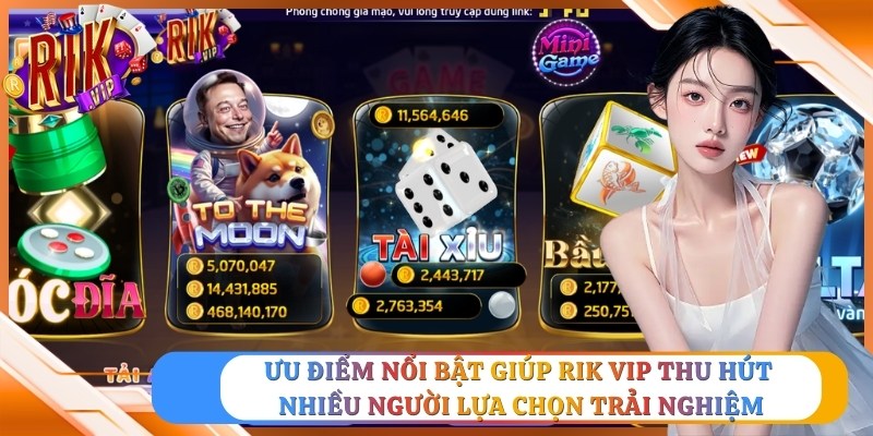 Ưu điểm nổi bật giúp Rik vip thu hút nhiều người lựa chọn trải nghiệm