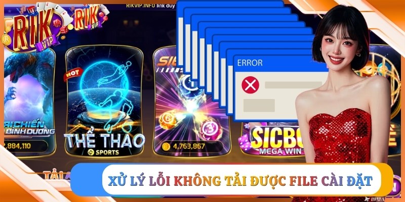 Xử lý lỗi không tải được file cài đặt 